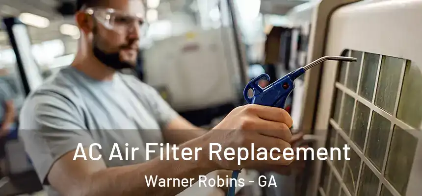 AC Air Filter Replacement Warner Robins - GA
