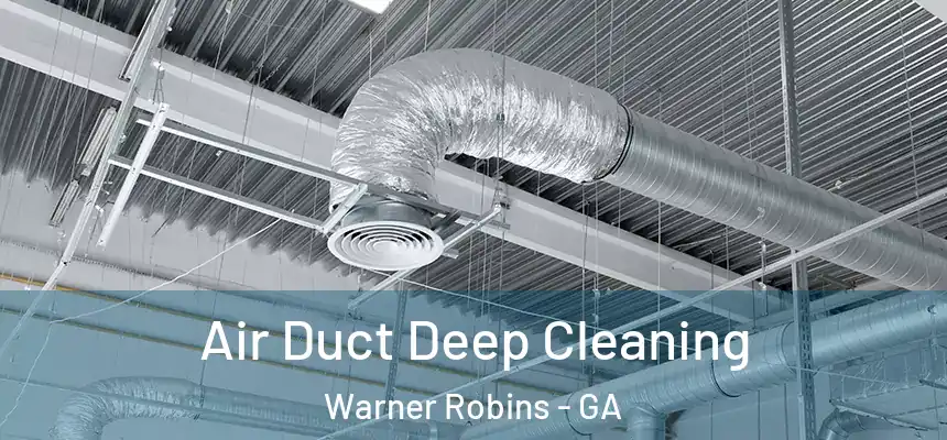 Air Duct Deep Cleaning Warner Robins - GA