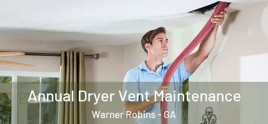 Annual Dryer Vent Maintenance Warner Robins - GA