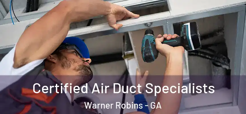 Certified Air Duct Specialists Warner Robins - GA