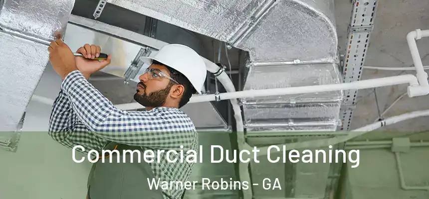 Commercial Duct Cleaning Warner Robins - GA