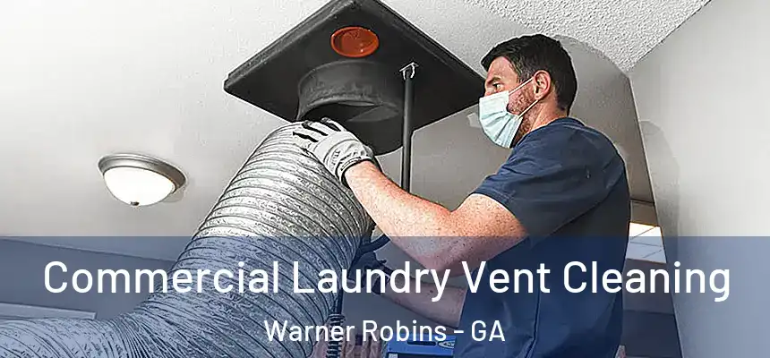  Commercial Laundry Vent Cleaning Warner Robins - GA