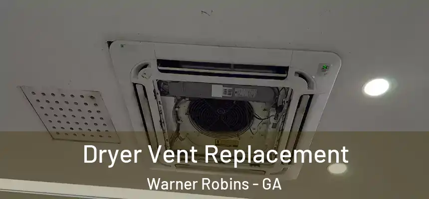 Dryer Vent Replacement Warner Robins - GA