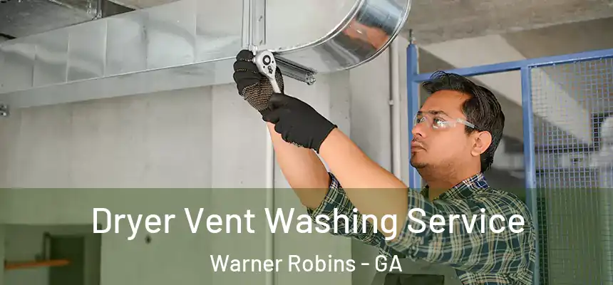 Dryer Vent Washing Service Warner Robins - GA