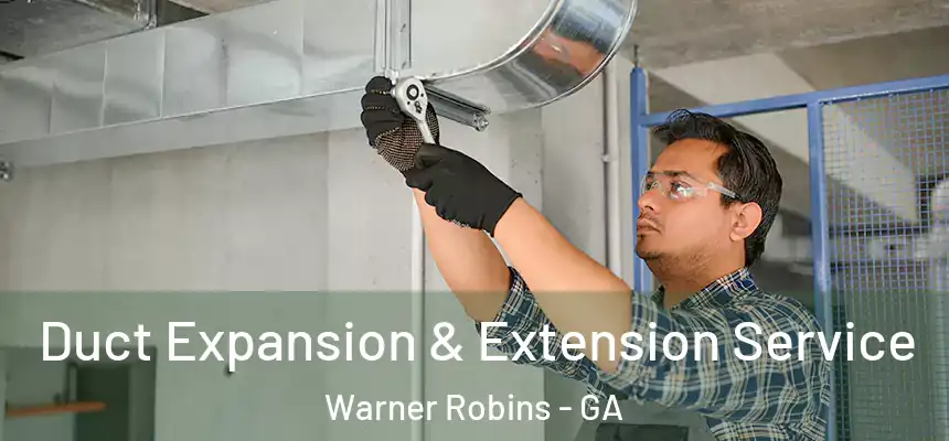 Duct Expansion & Extension Service Warner Robins - GA