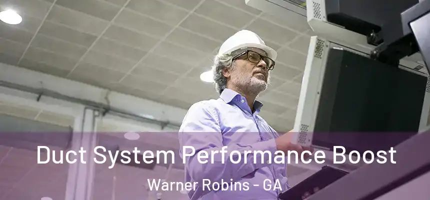 Duct System Performance Boost Warner Robins - GA
