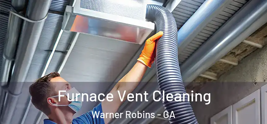 Furnace Vent Cleaning Warner Robins - GA