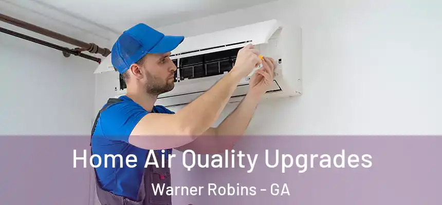 Home Air Quality Upgrades Warner Robins - GA