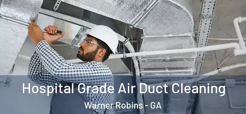 Hospital Grade Air Duct Cleaning Warner Robins - GA