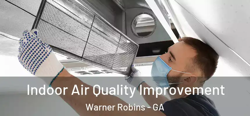 Indoor Air Quality Improvement Warner Robins - GA