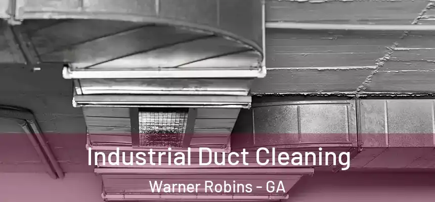 Industrial Duct Cleaning Warner Robins - GA