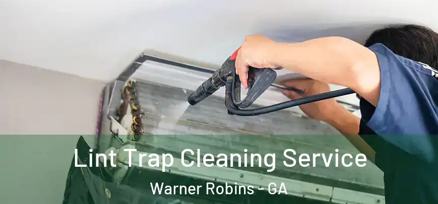 Lint Trap Cleaning Service Warner Robins - GA