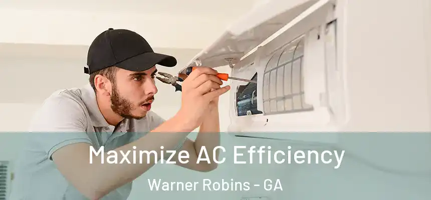 Maximize AC Efficiency Warner Robins - GA