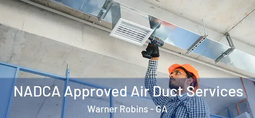 NADCA Approved Air Duct Services Warner Robins - GA
