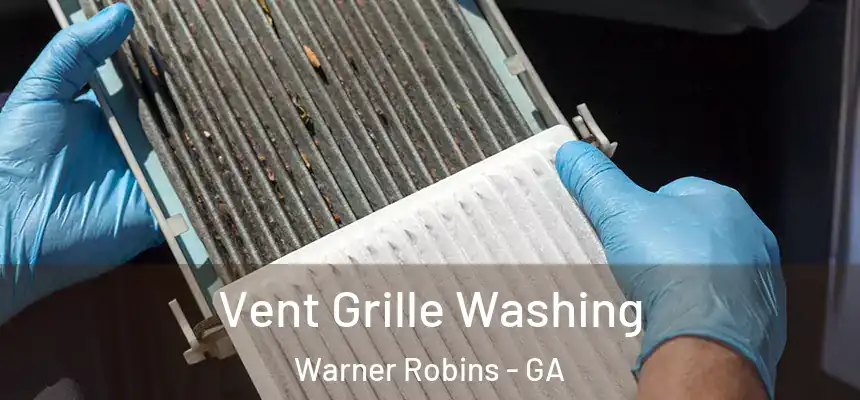 Vent Grille Washing Warner Robins - GA