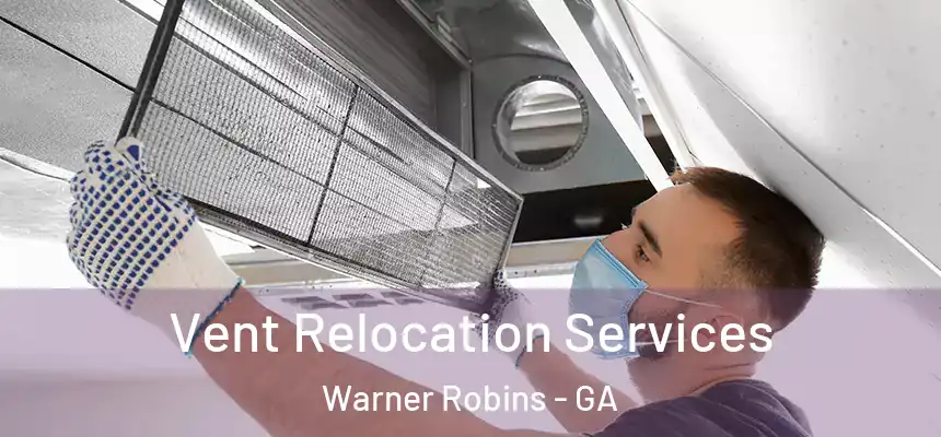 Vent Relocation Services Warner Robins - GA
