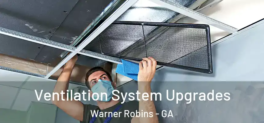 Ventilation System Upgrades Warner Robins - GA
